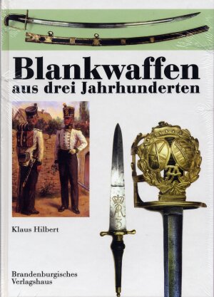 BLANKWAFFEN AUS DREI JAHRHUNDERTEN.    